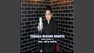 Download lagu Taniaka Burane Bennya mp3 Download lagu Taniaka Burane Bennya mp3