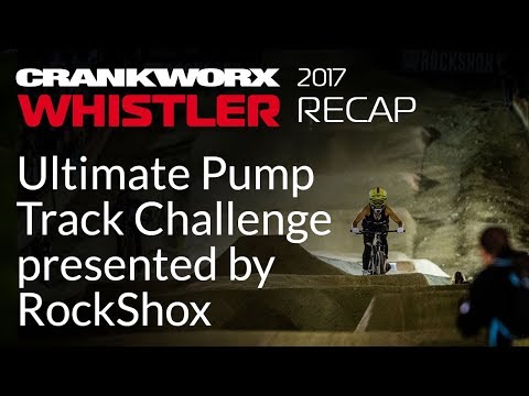 2017 Crankworx Whister Recap - Ultimate Pump Track Challenge presented by RockShox