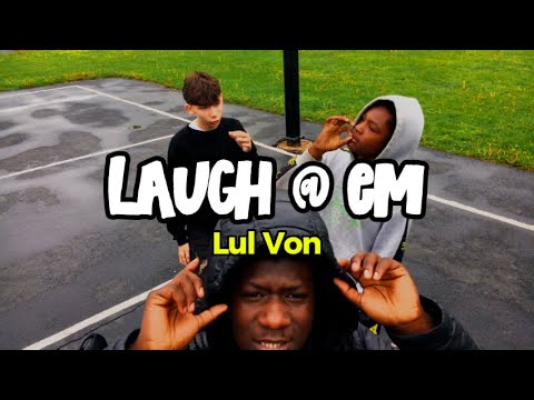 Lul Von - Laugh @ em
