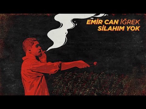 Silahım Yok - Emir Can İğrek