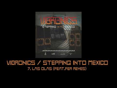 Vibronics Stepping Into Mexico: 7.Las Olas (feat. Fer Reyes)