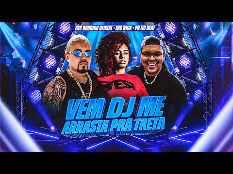 VEM DJ ME ARRASTA PRA TRETA - MC RODRIGO, PR NO BEAT E MC NICK