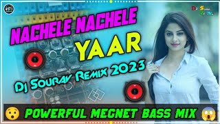 Download lagu Nachele Nachele Yaar || Powerful Megnet Bass Mix || Dj Sourav Remix 2023 mp3