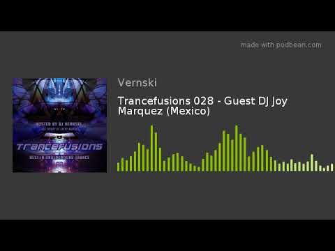 Trancefusions 028 - Guest DJ Joy Marquez (Mexico)