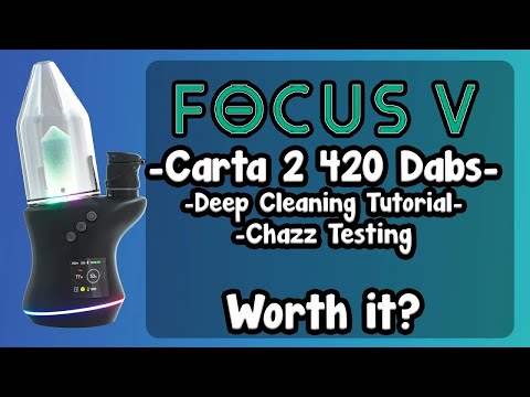 Focus V Carta 2 420 Dabs In Atomizer Chaz Check, Review & Deep Cleaning Glass + Base! Worth it!