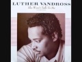 Luther Vandross - She Won't Talk To Me