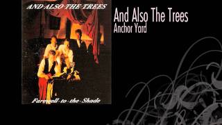 And Also The Trees | Anchor Yard