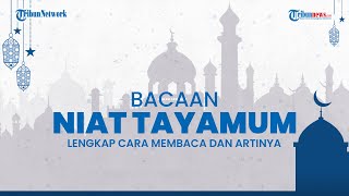 Niat Tayamum yang Benar, Pengganti Toharoh dari Berwudhu