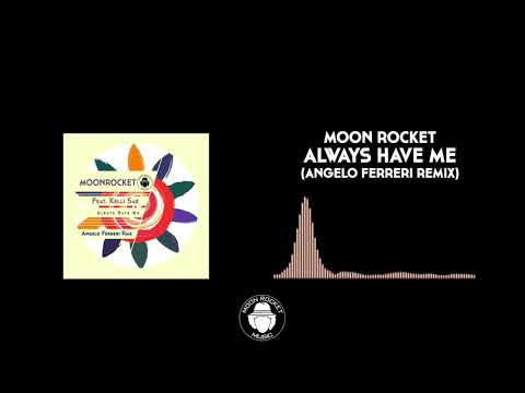 Moon Rocket Feat. Kelli Sae - Always Have Me (Angelo Ferreri Remix)