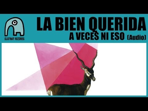 LA BIEN QUERIDA - A Veces Ni Eso [Audio]