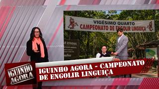 Iguinho Agora: campeonato de engolir linguiça | (20/10/26)