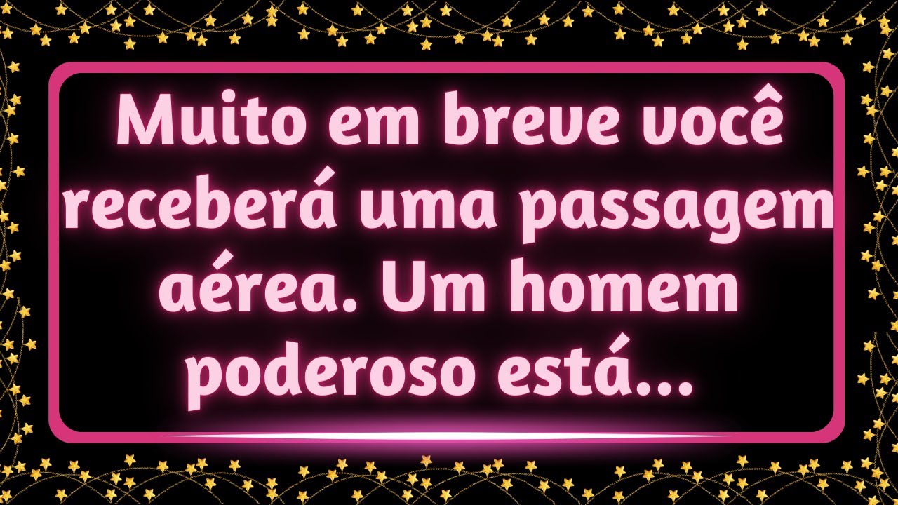 Muito em breve você receberá uma passagem aérea. Um homem poderoso está... #mensagemdosanjos