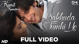 Bakhuda Tumhi Ho Full Video - Kismat Konnection | Shahid &amp; Vidya | Atif Aslam &amp; Alka Yagnik | Pritam