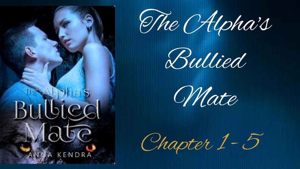 The Alpha's Bullied Mate (CHAPTER 1-5) | Novelcat