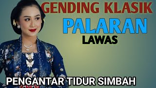 Download lagu GENDING JAWA PALARAN LAWAS - GENDING PALARAN TOMBO KANGEN - UYON UYON PENGANTAR TIDUR SIMBAH  mp3