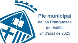 Ple municipal ordinari 24 d'abril de 2025