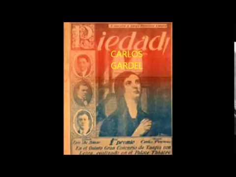 CARLOS GARDEL  -  PIEDAD   - TANGO