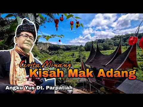 Cerita Minang - Kisah Mak Adang - Yus Datuak Parpatiah - Blerong Group Jakarta
