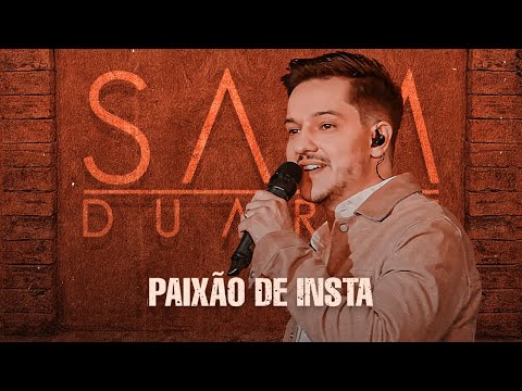Paixão De Insta - Sam Duarte