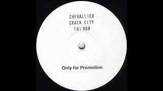 Chevallier  -  Crack City (Club Chevallier Mix)