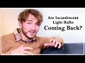 Are Incandescent Light Bulbs Coming Back? (2025 Update)