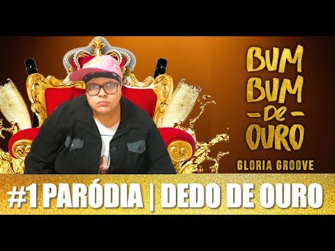 1# Paródia | Dedo De Ouro | Bumbum de Ouro ft. Gloria Groove