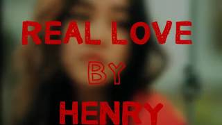 HENRY REAL LOVE lyrics( easy and cute)