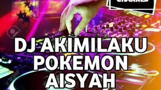 Download lagu DJ AKIMILAKU POKEMON AISYAH MAIMUNAH mp3 Download lagu DJ AKIMILAKU POKEMON AISYAH MAIMUNAH mp3