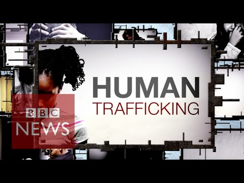 VIDEO – Human Trafficking: Lives bought & sold – (BBC News), 2015
