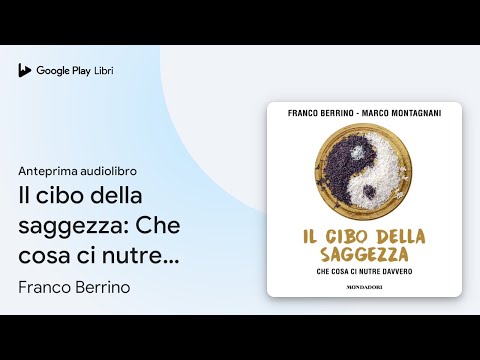 Il cibo della saggezza: Che cosa ci nutre… di Franco Berrino · Anteprima audiolibro
