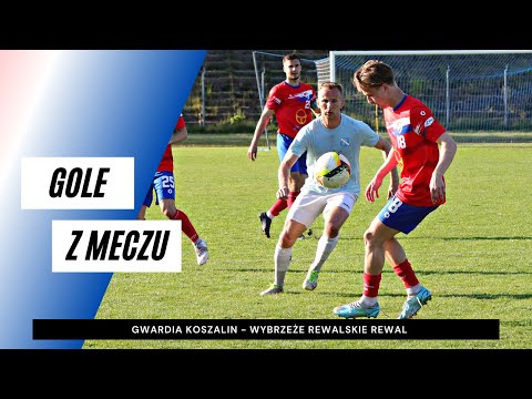 Gole z meczu Gwardia Koszalin - Wybrzeże Rewalskie Rewal 6:0