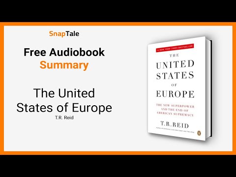 The United States of Europe by T.R. Reid: 7 Minute Summary