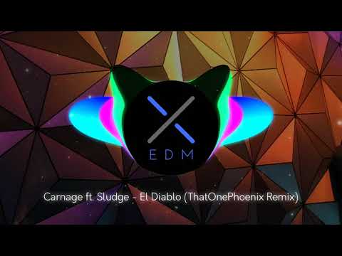 Carnage Ft. Sludge - El Diablo (ThatOnePhoenix Remix) [Bass House]
