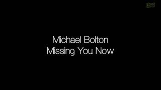 Michael Bolton - Missing You Now [ Lyrics ]