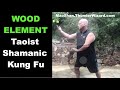 Taoist Five Element Kung Fu - Wood Element Form - Internal Kung Fu - Qigong - Tai Chi