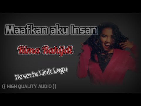 MAAFKAN AKU INSAN - RIMA RASHIDI (HIGH QUALITY AUDIO) WITH LYRIC
