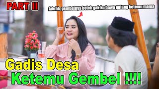 Download lagu PART II || Gadis Desa Ketemu Gembel mp3