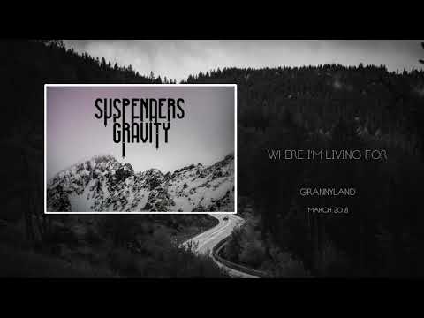 Suspenders' Gravity - Where I'm living for (Official audio)