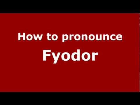 How to Pronounce Fyodor - PronounceNames.com