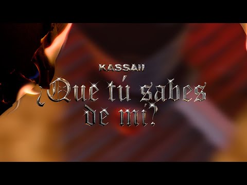 Kassaii - ¿Que Tú Sabes De Mi? (Video Oficial)