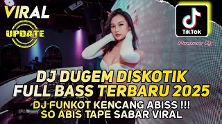 Download lagu DJ DUGEM DISKOTIK FULL BASS PALING TERBARU 2025 - DJ FUNKOT KENCANG ABIS - DJ SO ABIS TAPE SABAR mp3