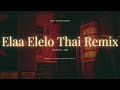 Elaa Elelo Thai Remix Paranjothy X Nexz Arb X Yengga Channel Official Most Wanted Tiktok Viral