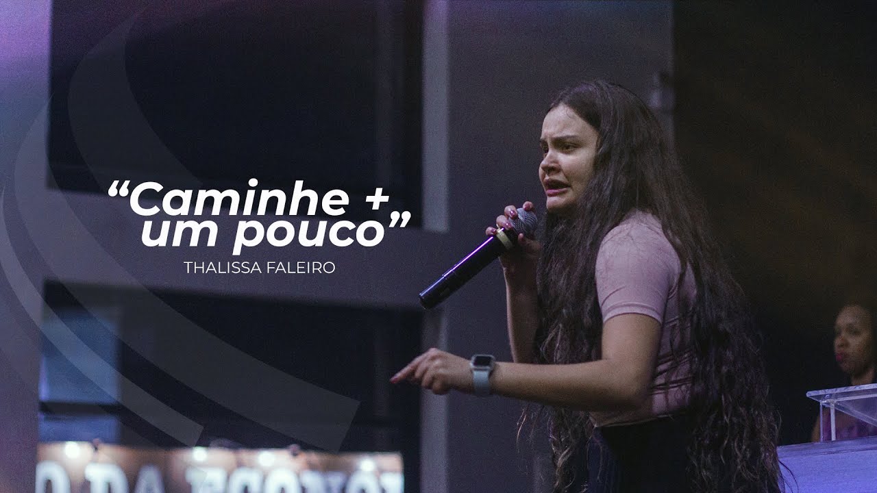 Caminhe mais um pouco!  | Thalissa Faleiro @ThalissaFaleiroOficial