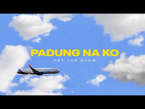 Hey Joe Show - Padung Na Ko (Official Lyric Video)