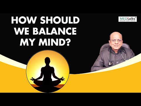 Dr K K Aggarwal - How to balance my mind?
