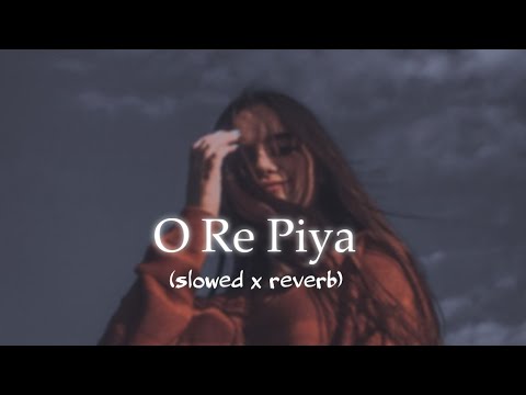 O Re Piya Lofi (Slowed and Reverb) Song 💕