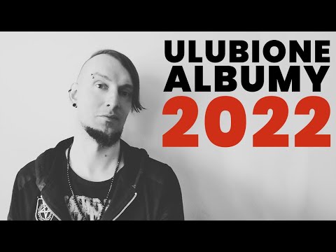 13 ulubionych albumów 2022 | PODSUMOWANIE