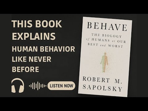 What Makes Us Who We Are?: BEHAVE | Robert Sapolsky | Book Summary