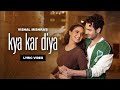 Kya Kar Diya Lyric Video Vishal Mishra Jasmin Bhasin Umar Riaz Kaushal K VYRL Originals