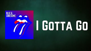 THE ROLLING STONES - I Gotta Go (Lyrics)